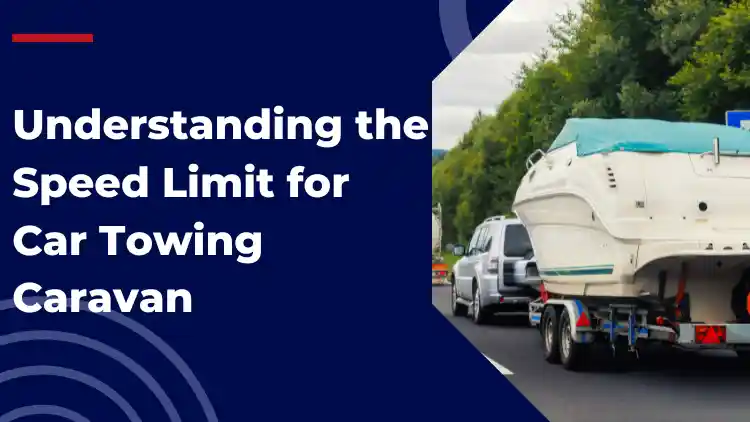 speed-limit-for-car-towing-caravan